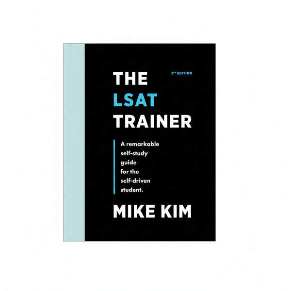 The LSAT Trainer A Remarkable Self-Study Guide for the Self-Driven Student LSAT preparation book by Mike Kim